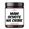 Mam Ochotę Na Ciebie - Świeca sojowa